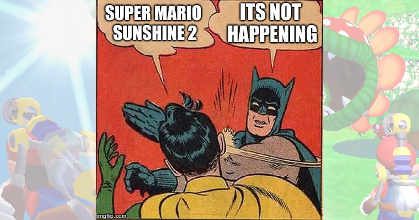Batman slap meme with the captions "super mario sunshine 2" and BAtman saying "not happening"