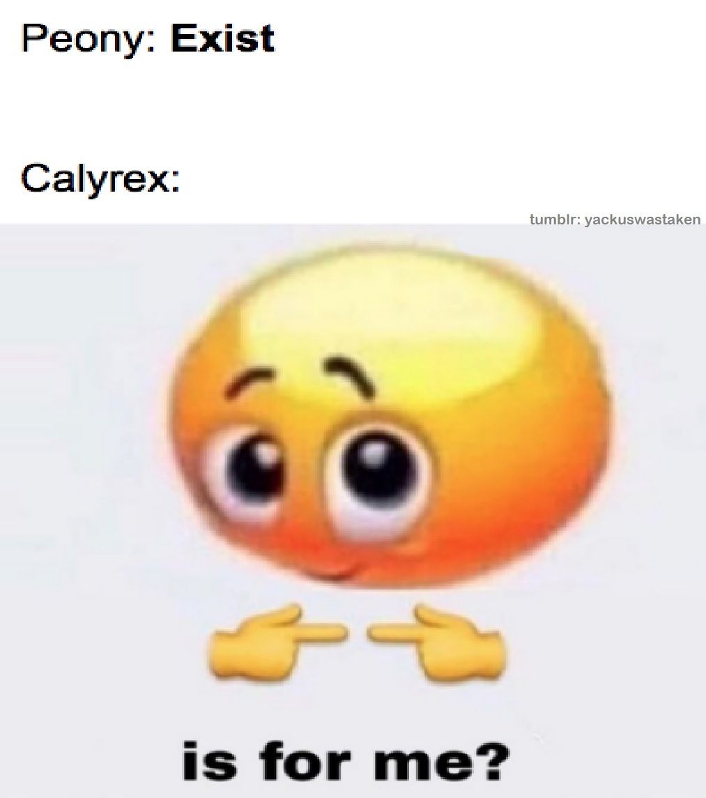 calyrex peony meme says is for me?