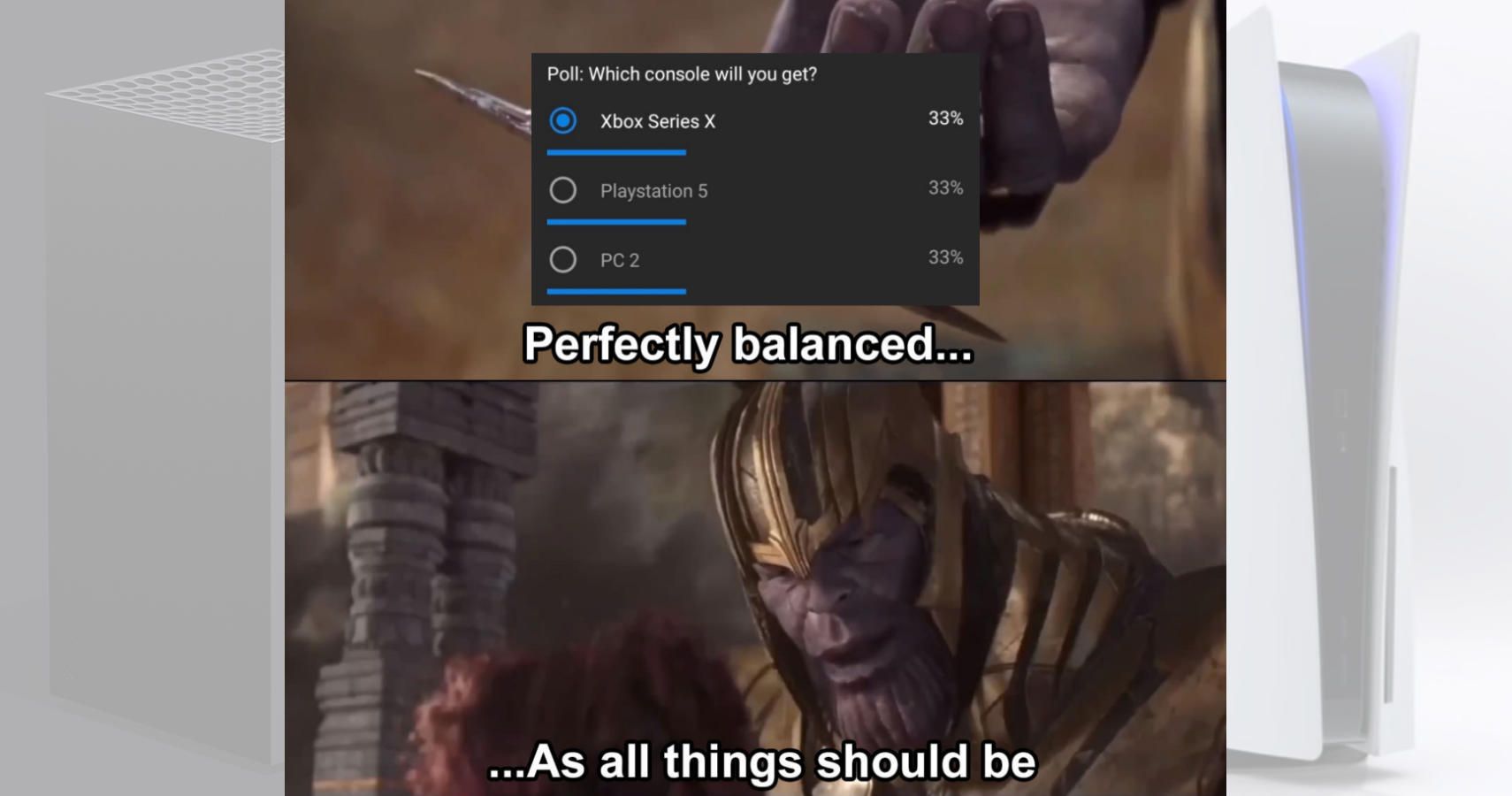 The top half of the image shows a poll saying 33% vote for PS5, Xbobx X and PC2. The bottom is Thanos saying prefectly balanced, as it should be.