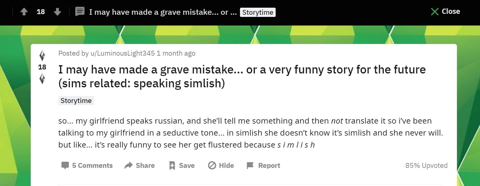 A Reddit post on r/Sims4 from user LuminousLight345. The post is titled &quot;I may have made a grave mistake... or a very funny story for the future (sims related: speaking simlish). The post is tagged under 'Storytime'. The main body of text reads, &quot;so... my girlfriend speaks russian, and she'll tell me something and then not translate it so i've been talking to my girlfriend in a seductive tone... in simlish she doesn't know it's simlish and she never will. but like... it's really funny to see her get flustered because s i m l i s h&quot;. 