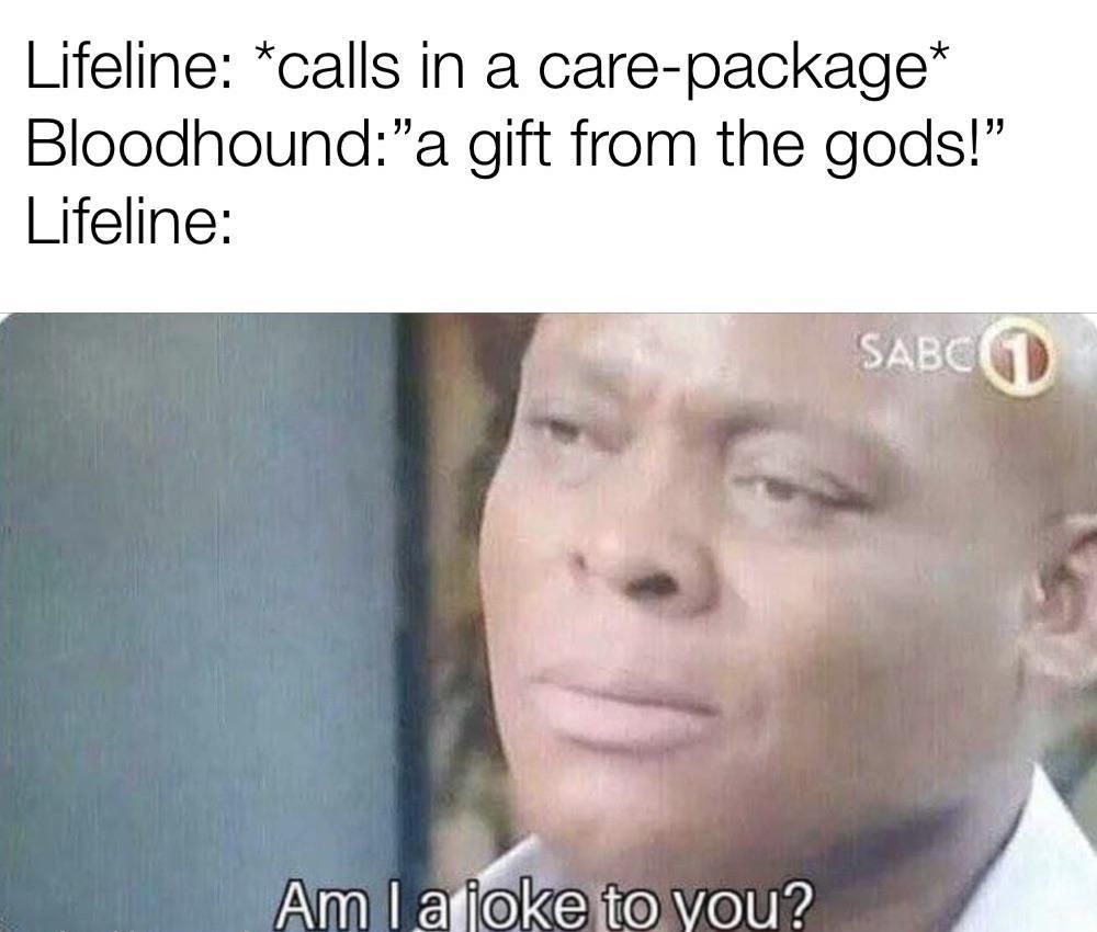 Am I A Joke To You Apex Legends Lifeline Meme