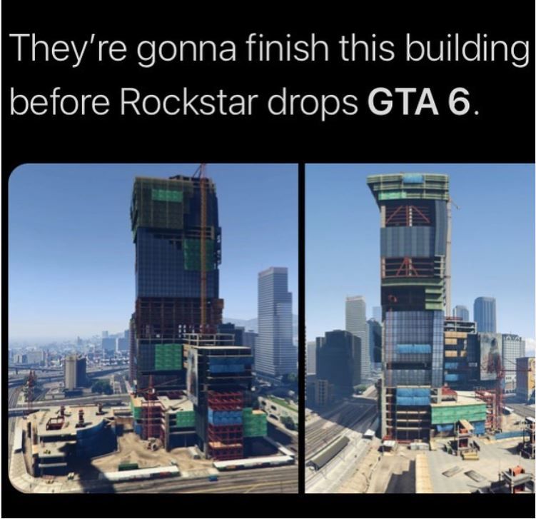 Grand Theft Auto 5 Building Will Be Finished Meme