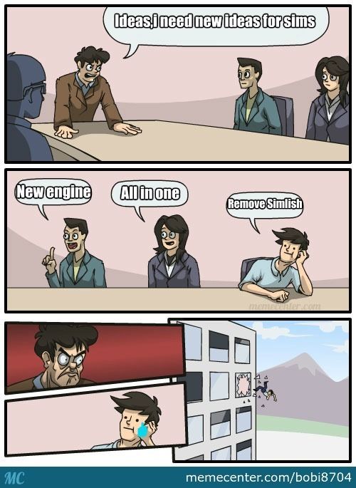A comic strip, with the first panel showing a board room meeting and the boss standing at the head of the table saying, "Ideas, I need new ideas for sims". The second panel cuts to three people to the right of the boss, with one man saying "New engine", one woman saying "All in one" and another man who looks bored and is leaning his elbow on the table with his face resting against his hand says "Remove Simlish". The below panel is separated into two sections, with the first section split in half
