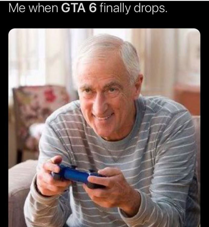 When GTA6 Finally Happens Meme