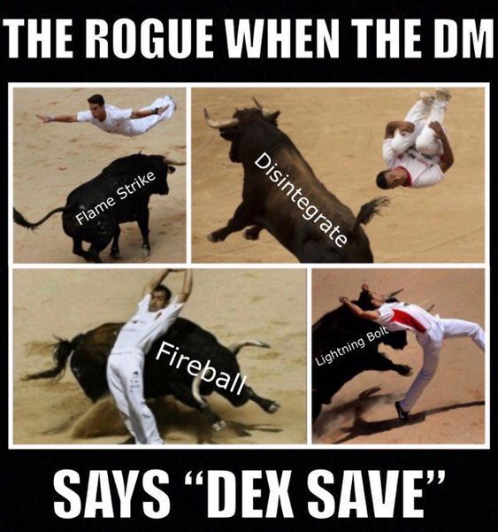 A Matador dodging a bull in multiple positions with the text: "The rogue when the DM says dex save."