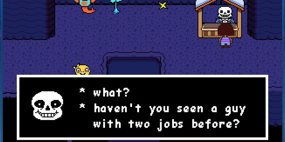 Undertale screenshot of Sans asking "What? Haven't you seen a guy with two jobs before?"