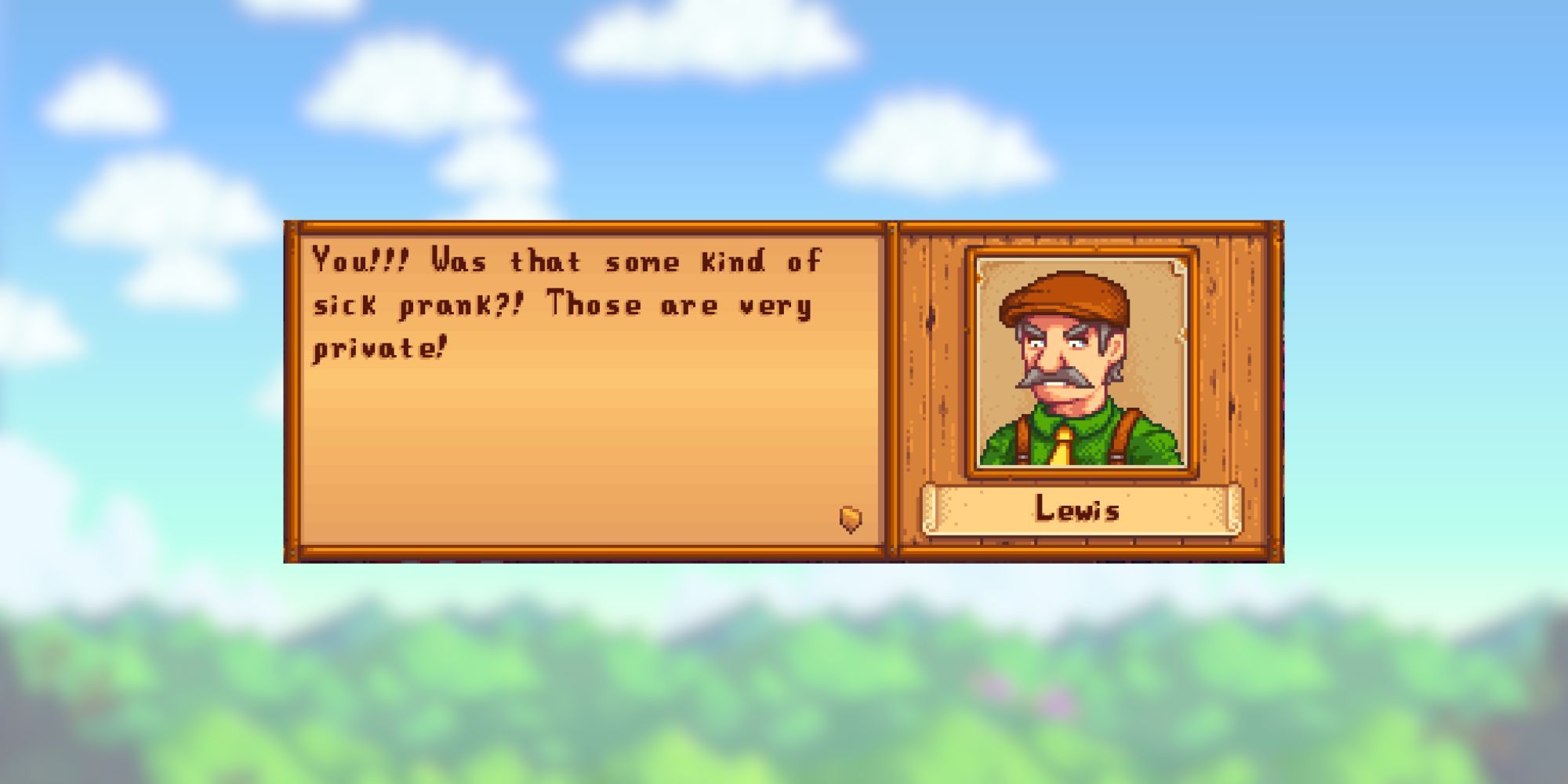 stardew valley lewis quote: "You!!! Was that some kind of sick prank?! Those are very private!"