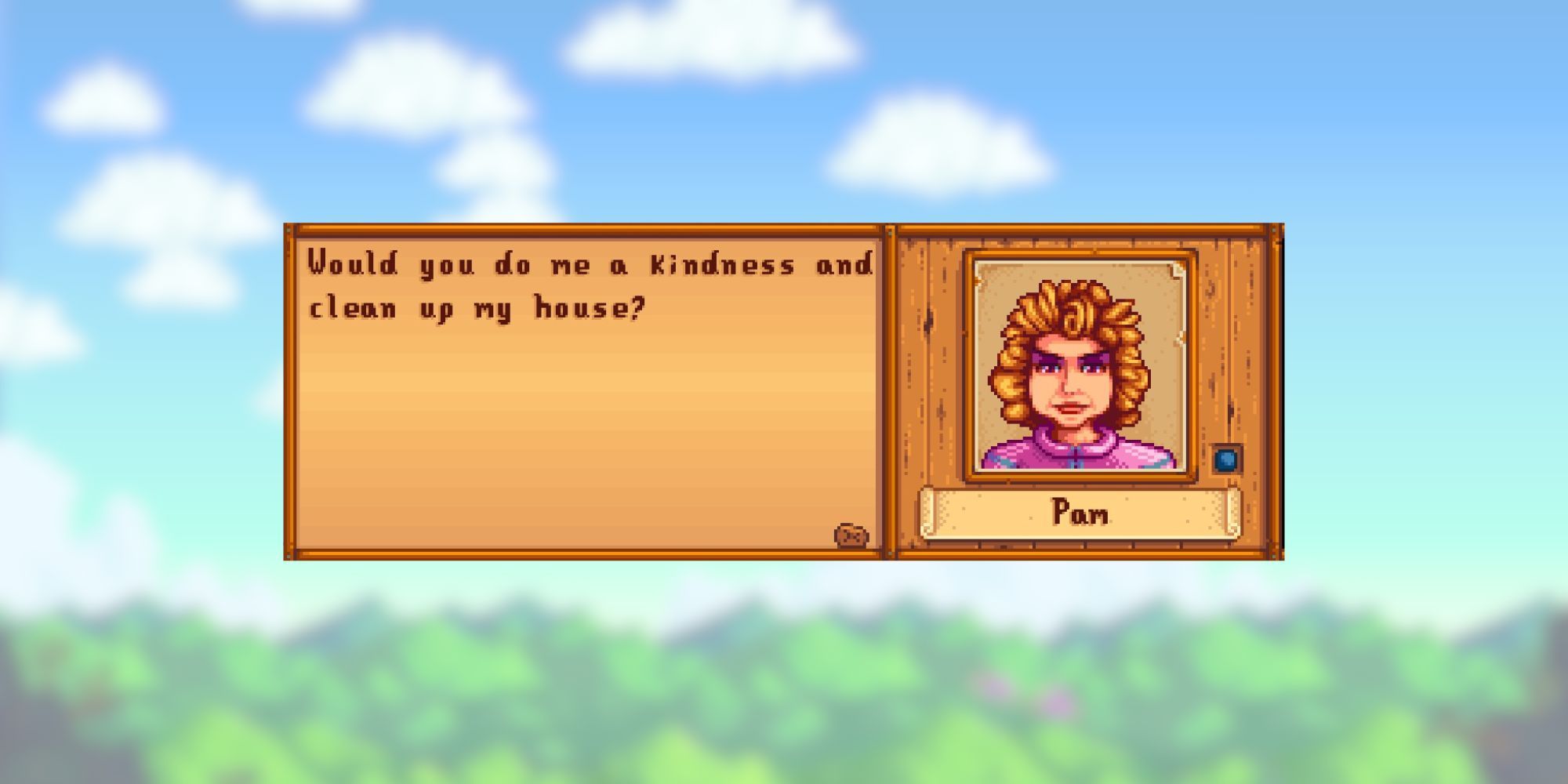 stardew valley pam quote: "Would you do me a kindness and clean up my house?"