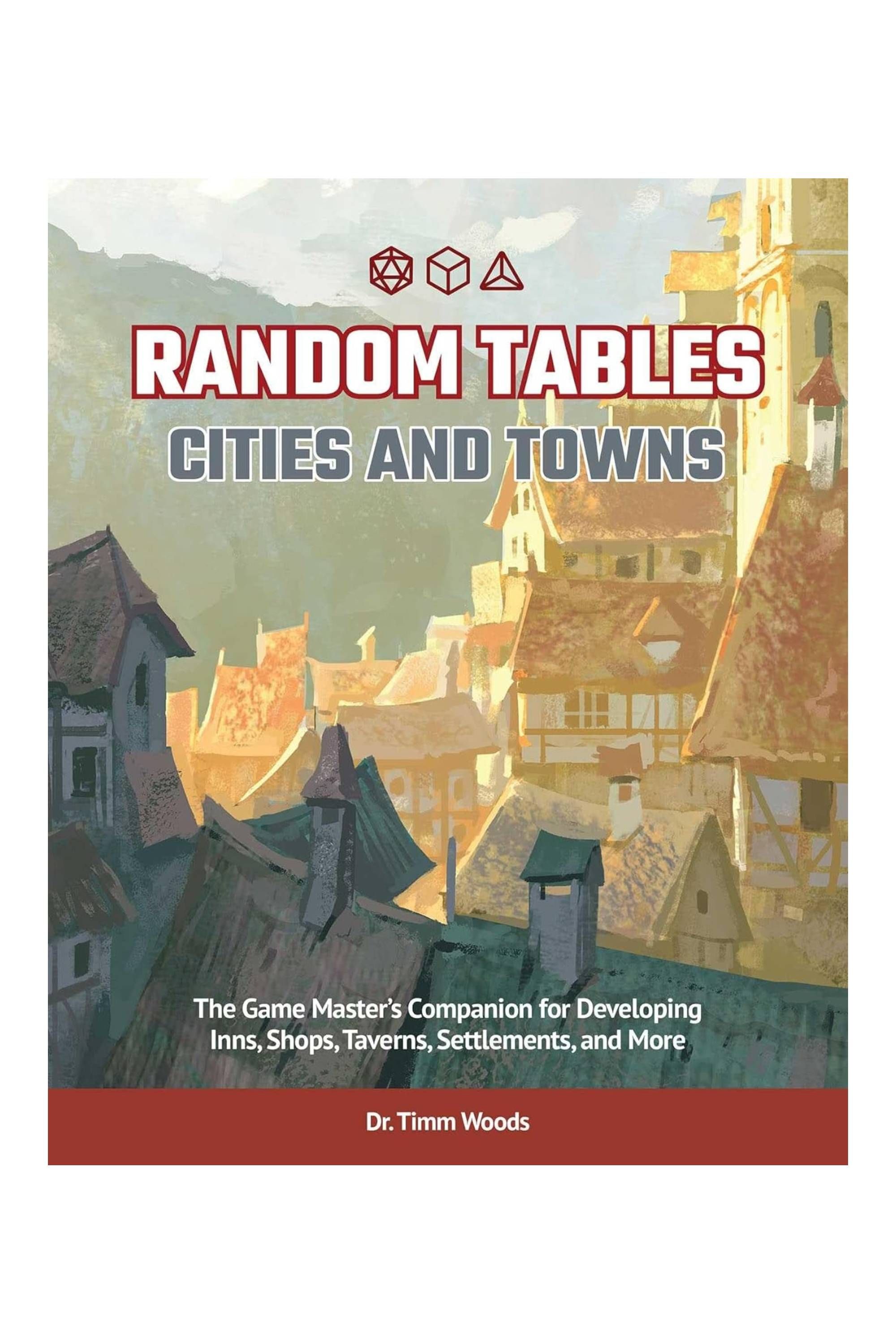 Random Tables - Cities and Towns - The Game Master's Companion for Developing Inns, Shops, Taverns, Settlements, and More