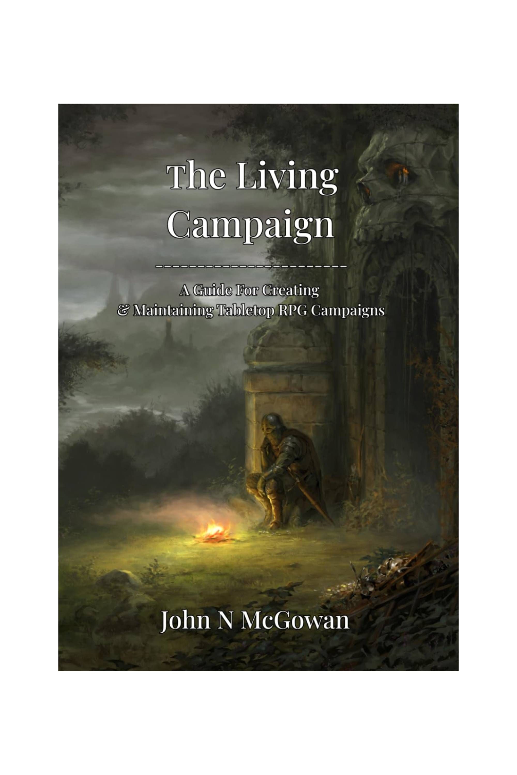 The Living Campaign - A Guide For Creating & Maintaining Tabletop RPG Campaigns