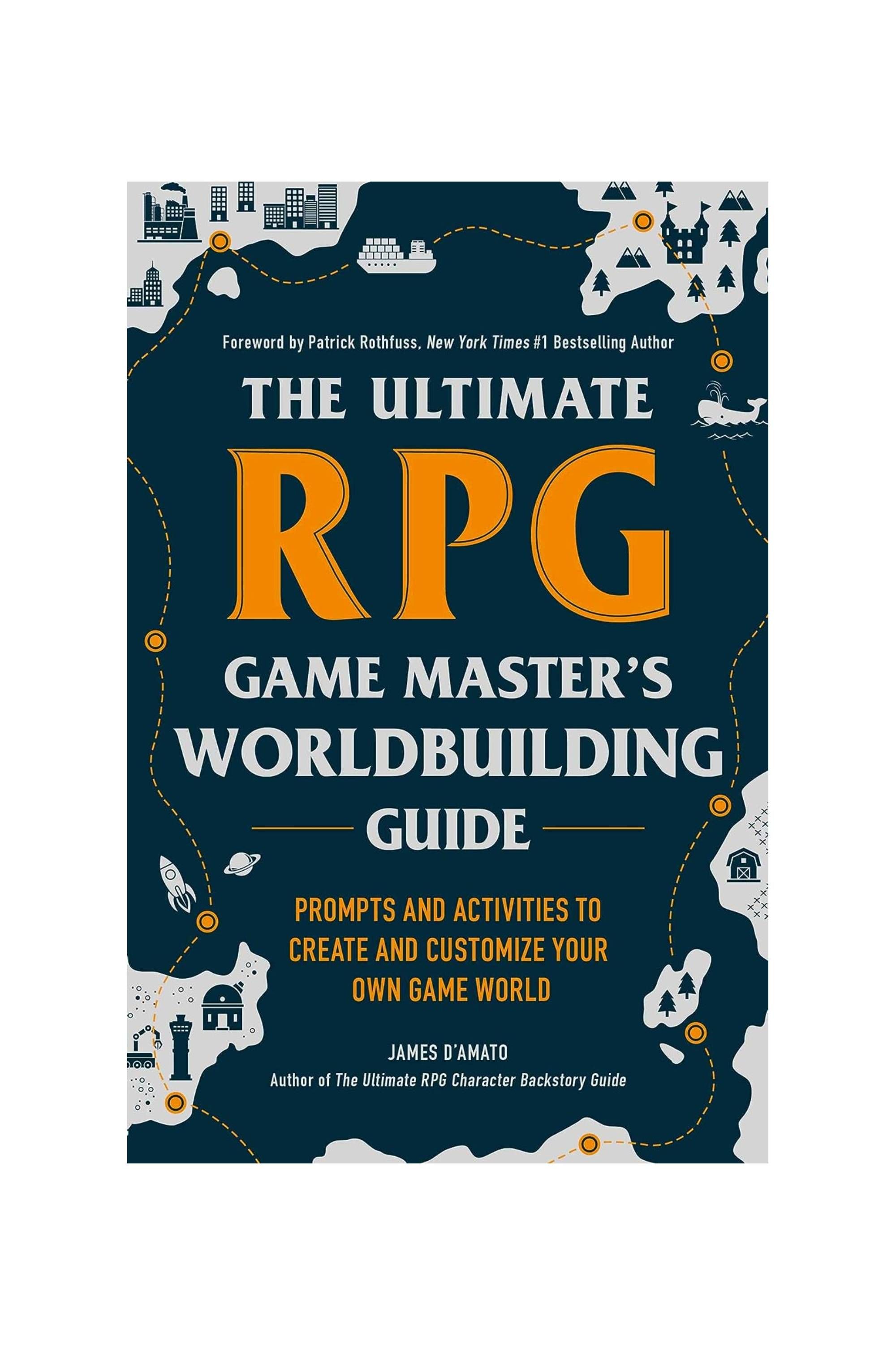 The Ultimate RPG Game Master's Worldbuilding Guide - Prompts and Activities to Create and Customize Your Own Game World