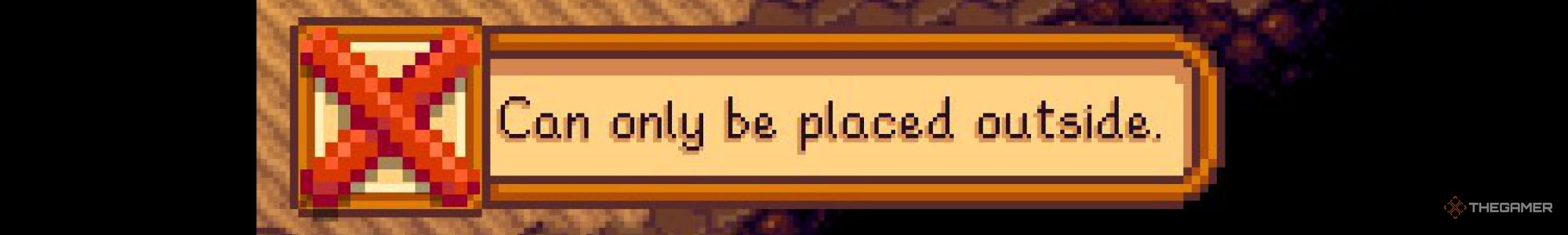 Can Only Be Placed Outside Banner from Stardew Valley