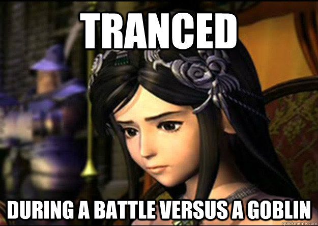 15- When You Waste Your Trance Because The Game Hates You