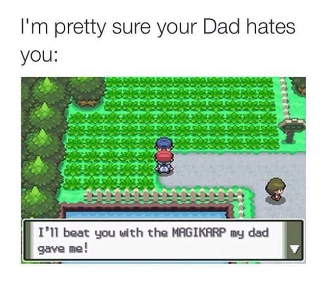 17- When Your Dad Trolls You And Destroys Your Hopes And Dreams