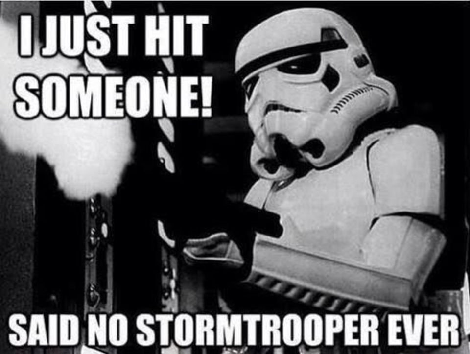 [Image: I-Just-Hit-Someone-Said-Stormtrooper-Eve...mage-1.jpg]