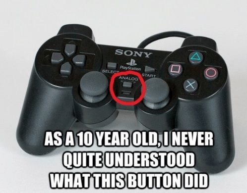 18- When The Analog Button Is Still A Mystery To This Day