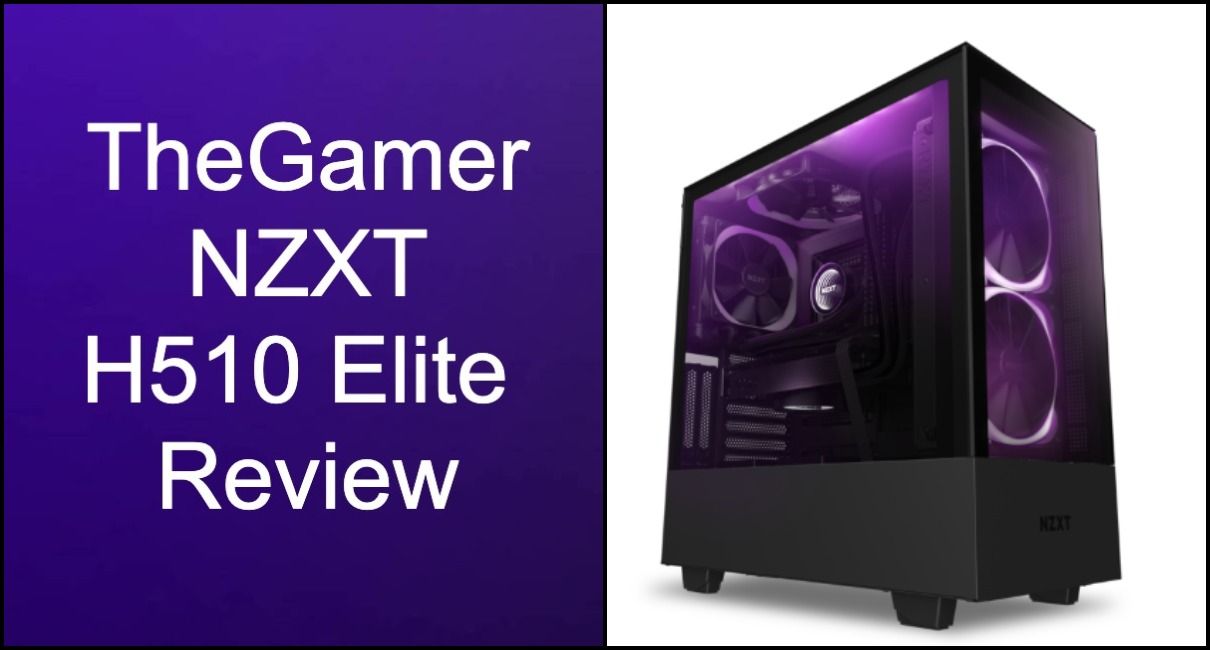 NZXT H510 Elite Review Gaming In Style If Thats Your Priority