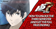 How To Get The True Ending In Persona 5 Royal