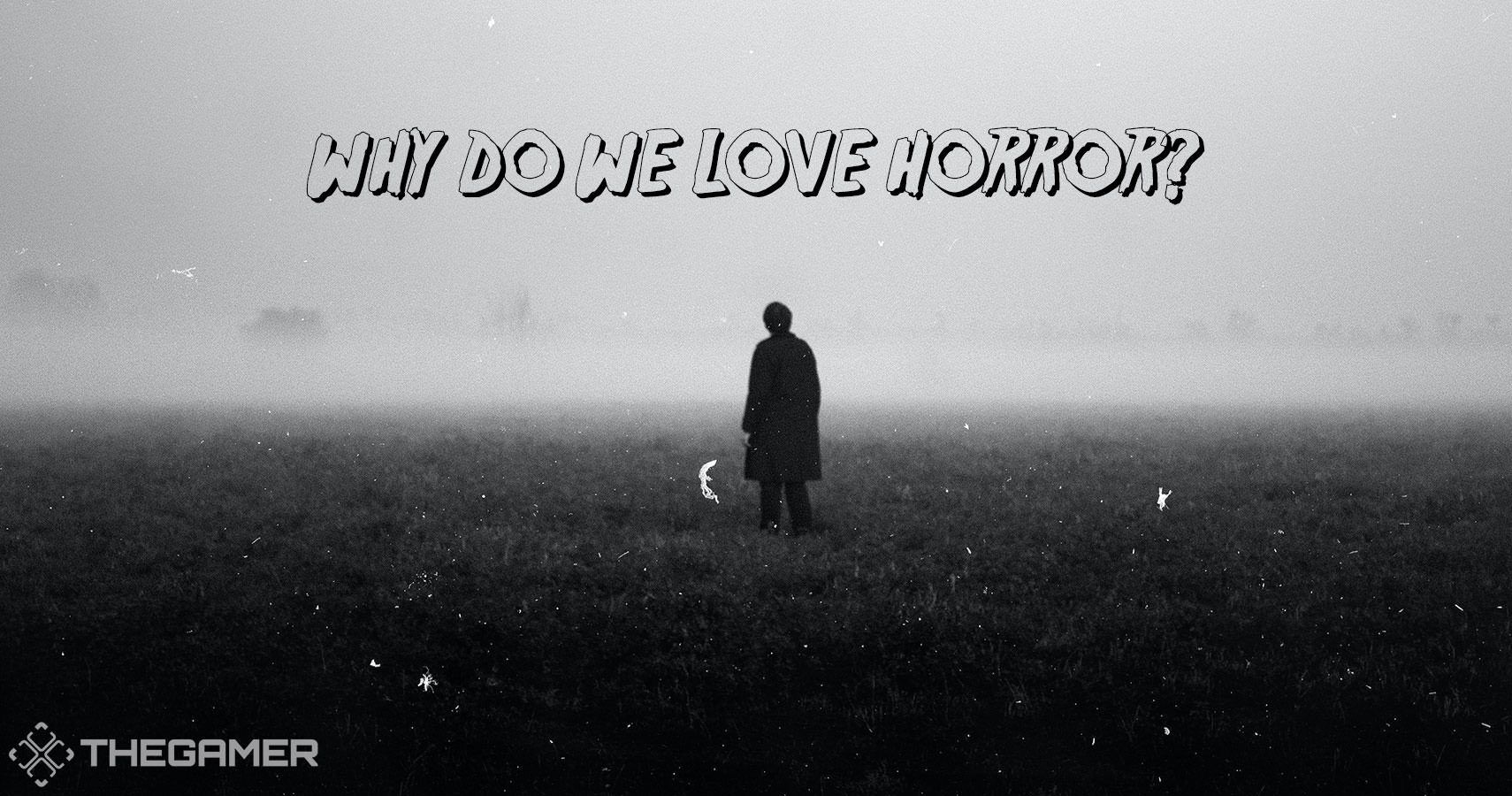Why Do We Love Horror
