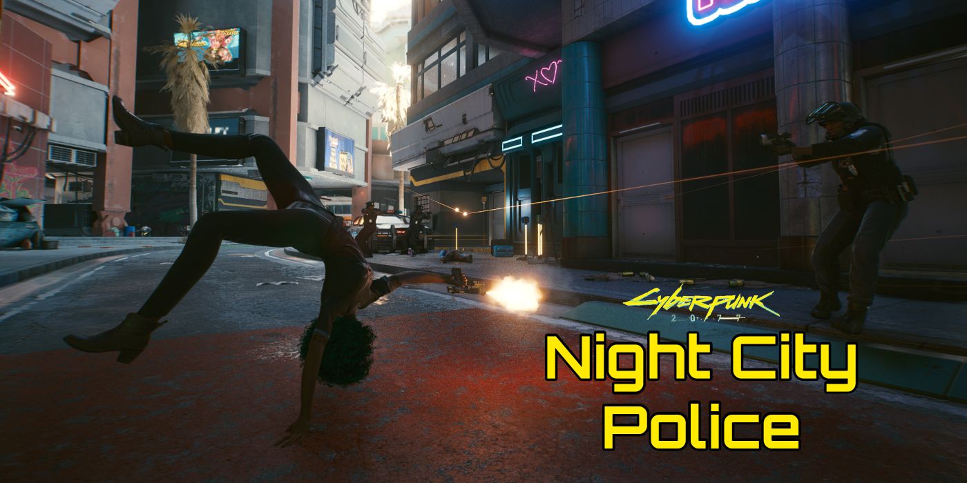 Cyberpunk 2077 The Top 7 Ways To Get Chased By The Police On Accident