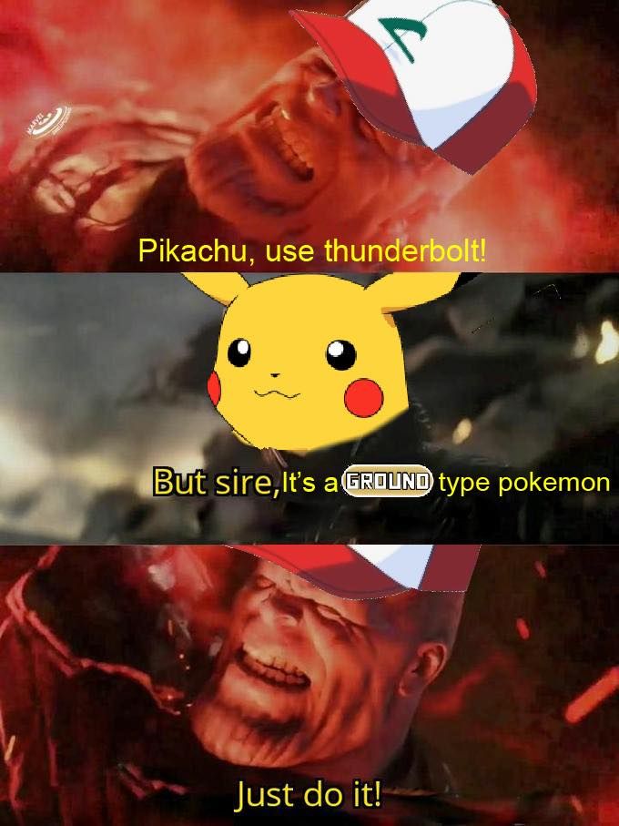 The thanos just do it meme but with ash telling pikachu to use an electric move on a ground type pokemon