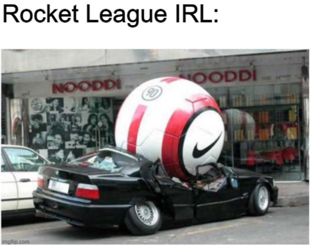 A meme about Rocket League in real life