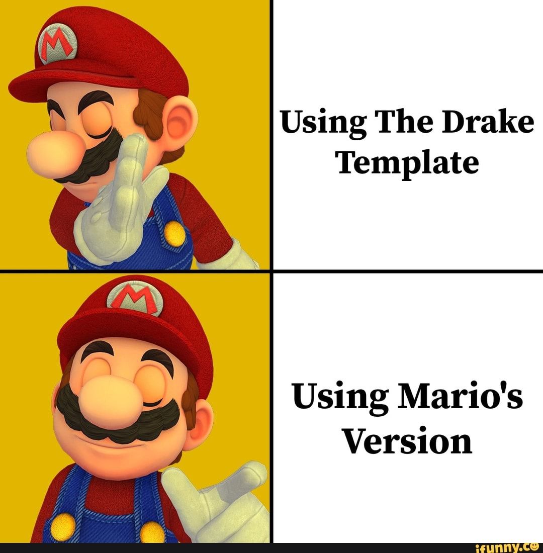 Mario as Drake chooses to use the Mario version of the meme