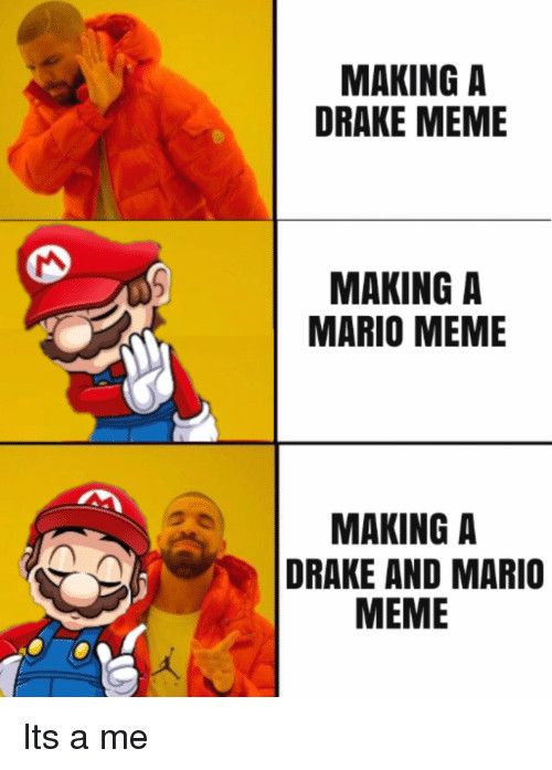 Drake meme about rejecting making a drake or Mario meme alone and making one with both.