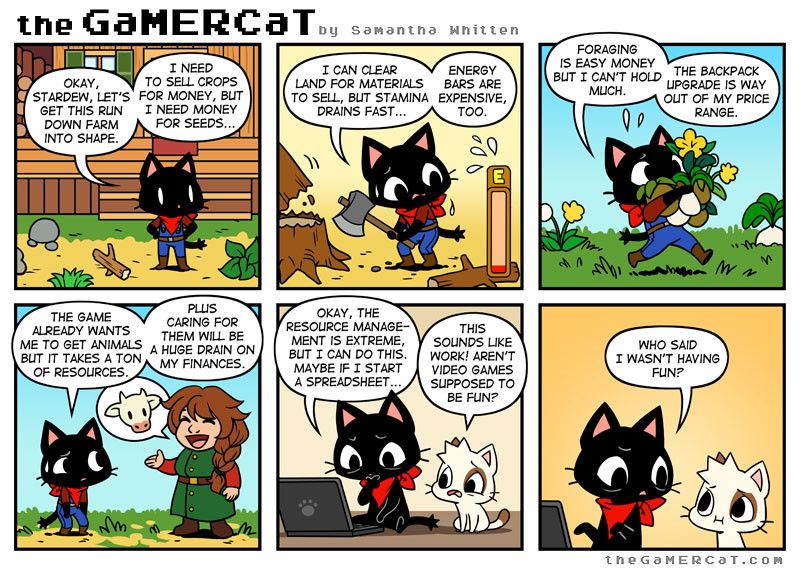 A webcomi where Gamercat plans out everything for the farm and doesn't understand why her friend suggests she's working instead of having fun playing a video game