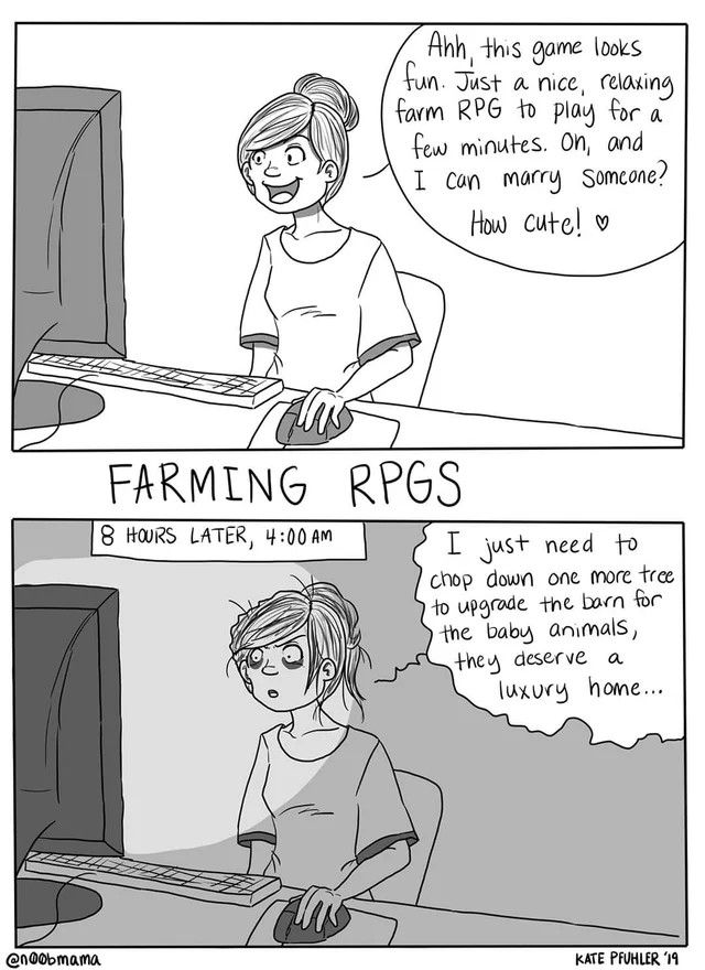 A webcomic where a woman playing the game stays up way too late improving things on the farm