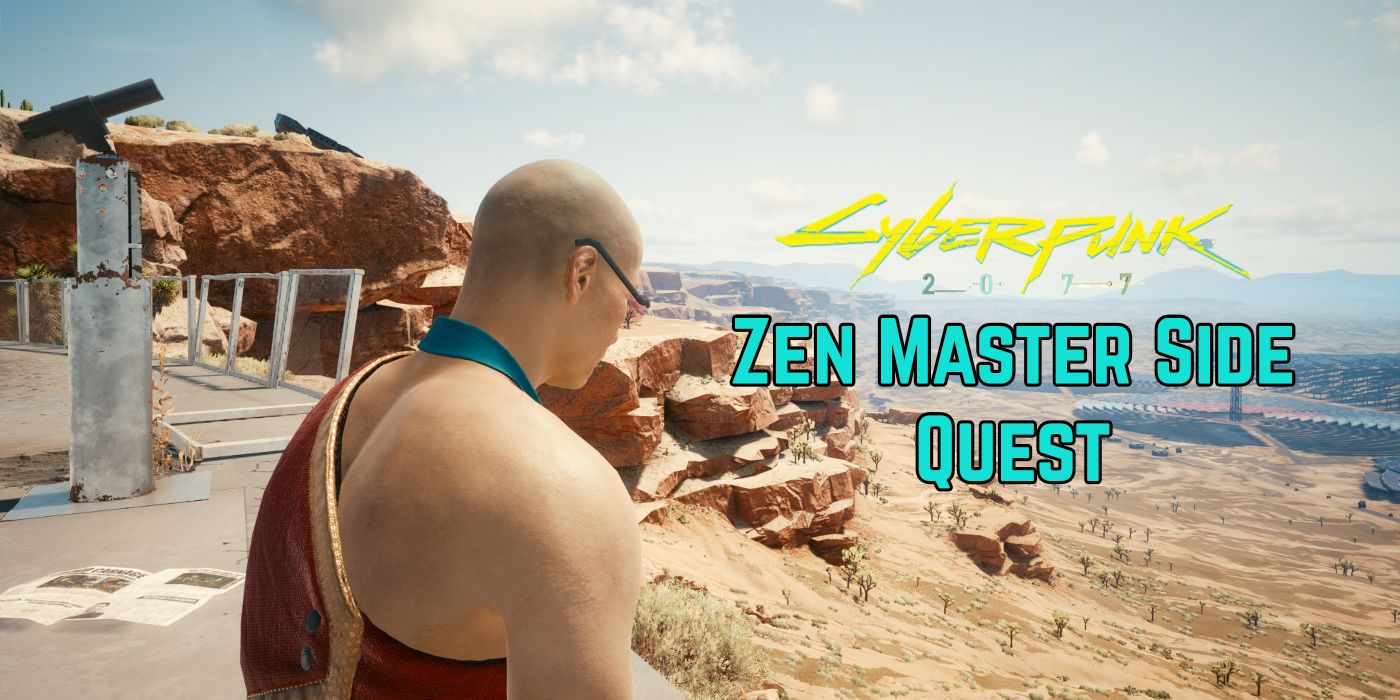 Cyberpunk 2077 A Complete Guide To The Zen Master Side Quest (All