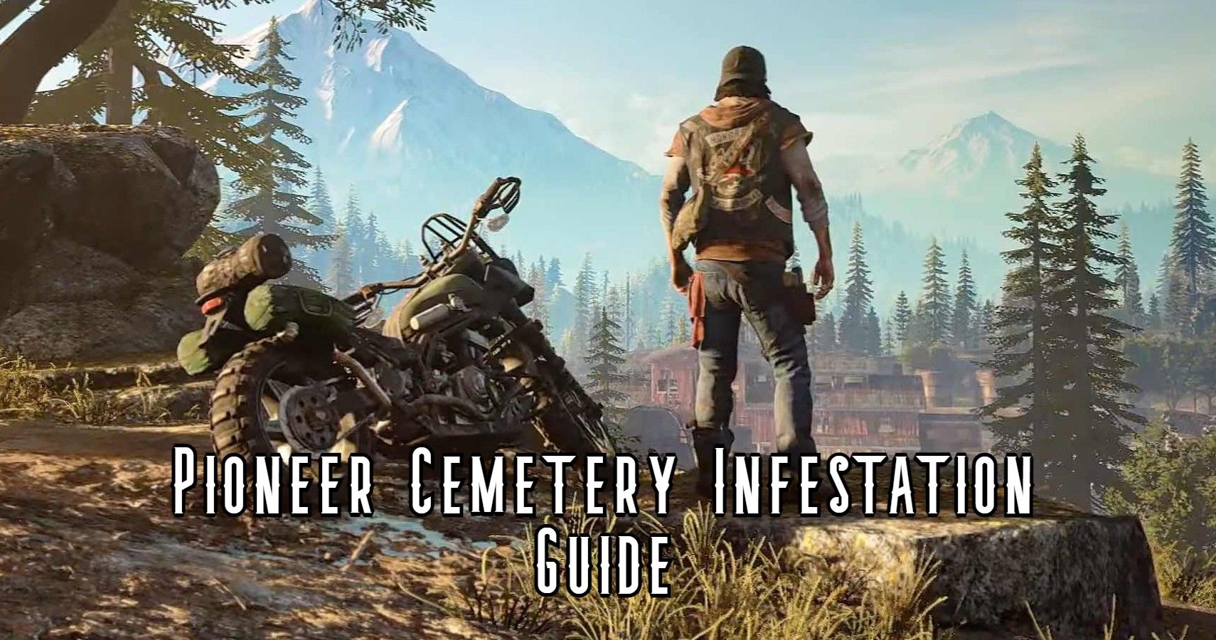 Days Gone Pioneer Cemetery Infestation Guide