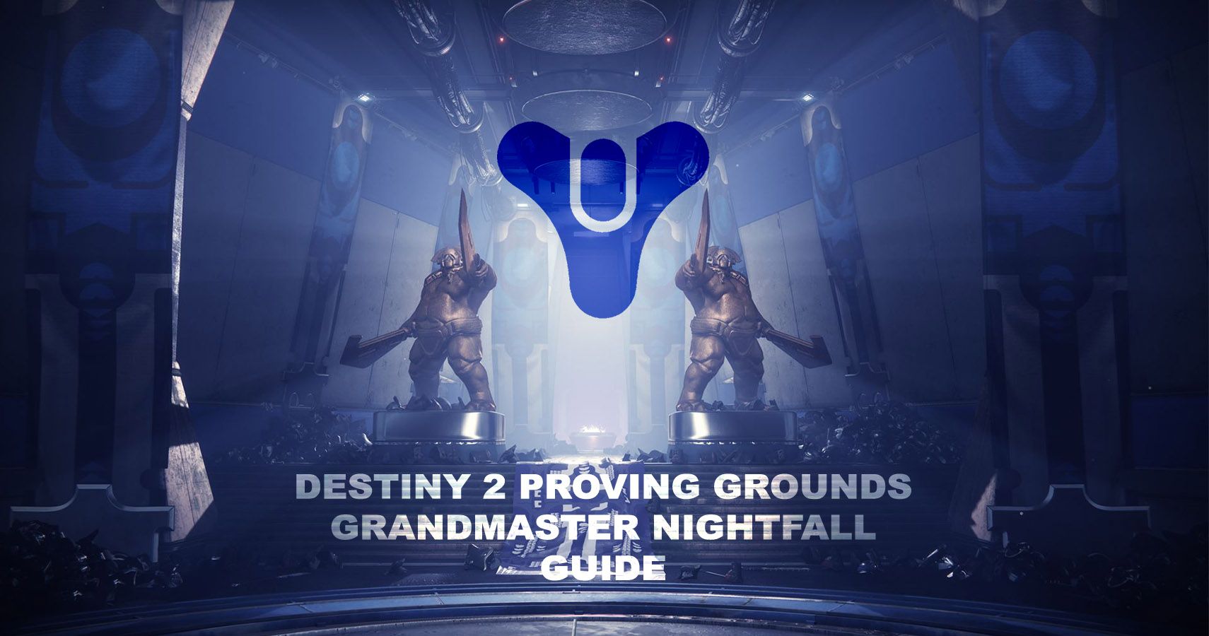 Destiny 2 Proving Grounds Grandmaster Nightfall Guide 1