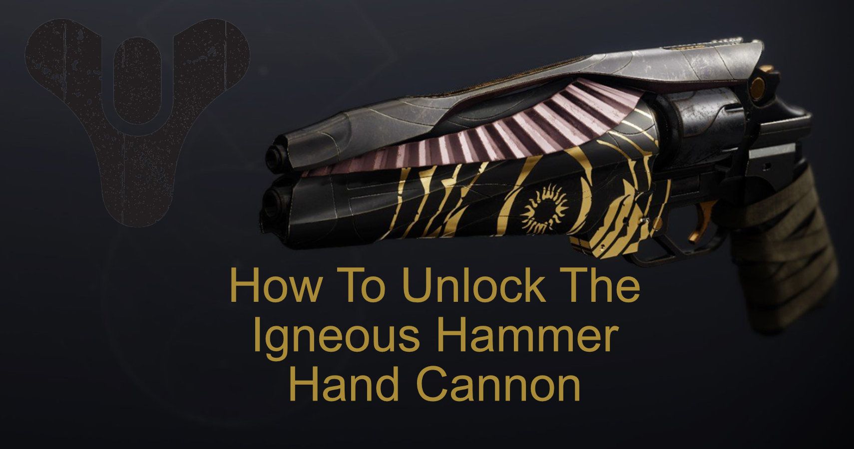 Destiny 2 How To Unlock Igneous Hammer Hand Cannon