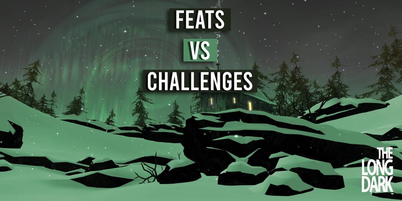 The Long Dark The Difference Between Feats And Challenges