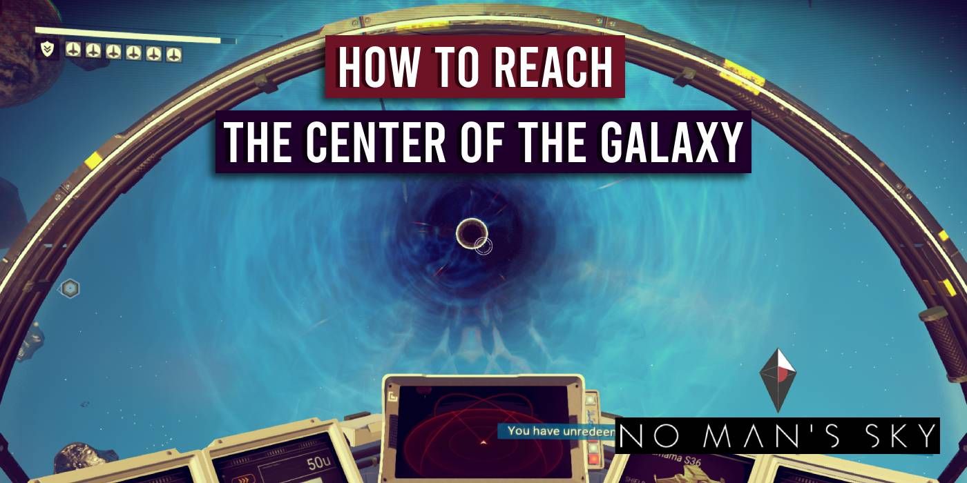 No Man’s Sky How To Reach The Center Of The Galaxy