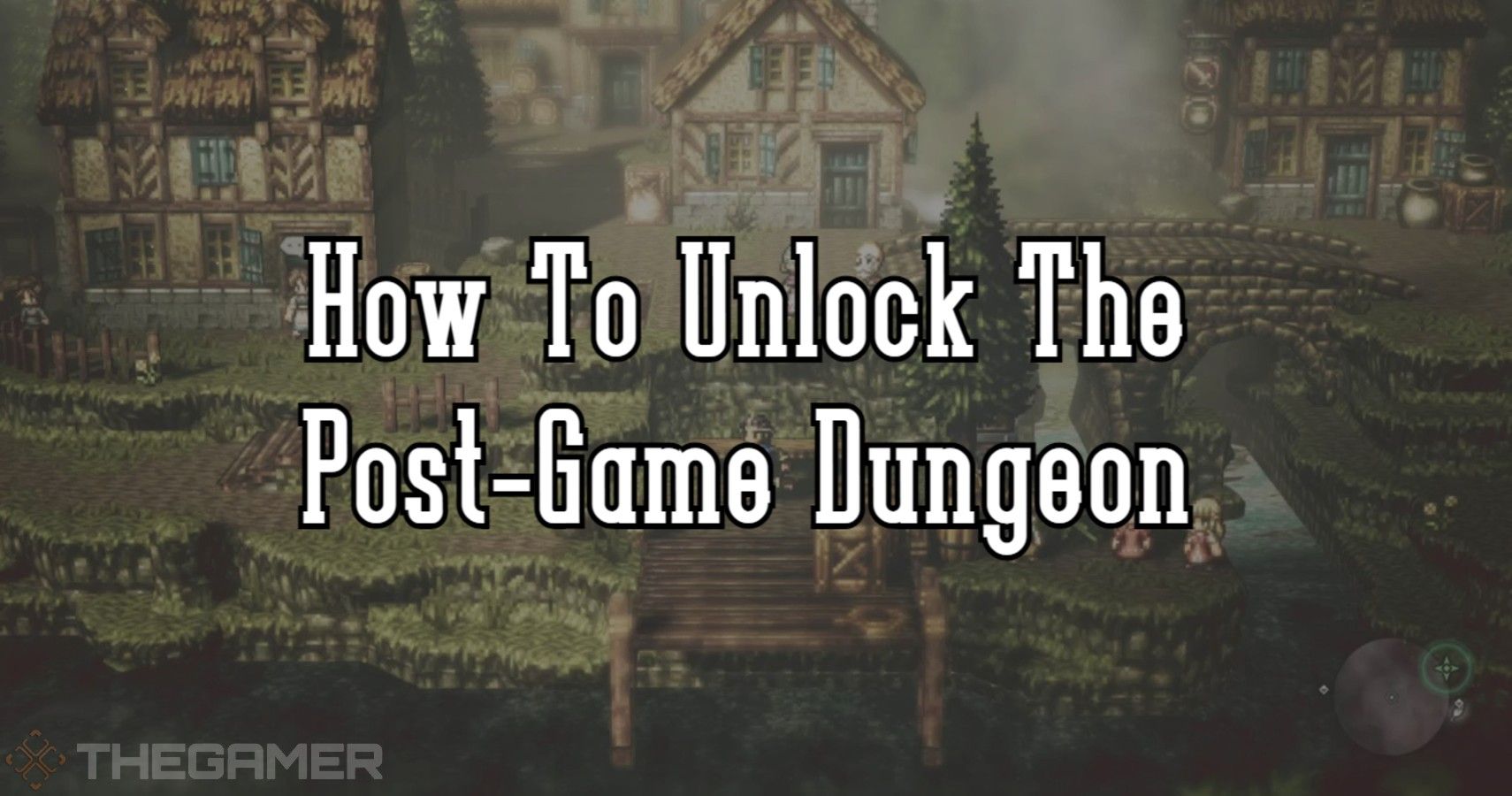 Octopath Traveler 2: How To Find The Optional Curious Nest Dungeon