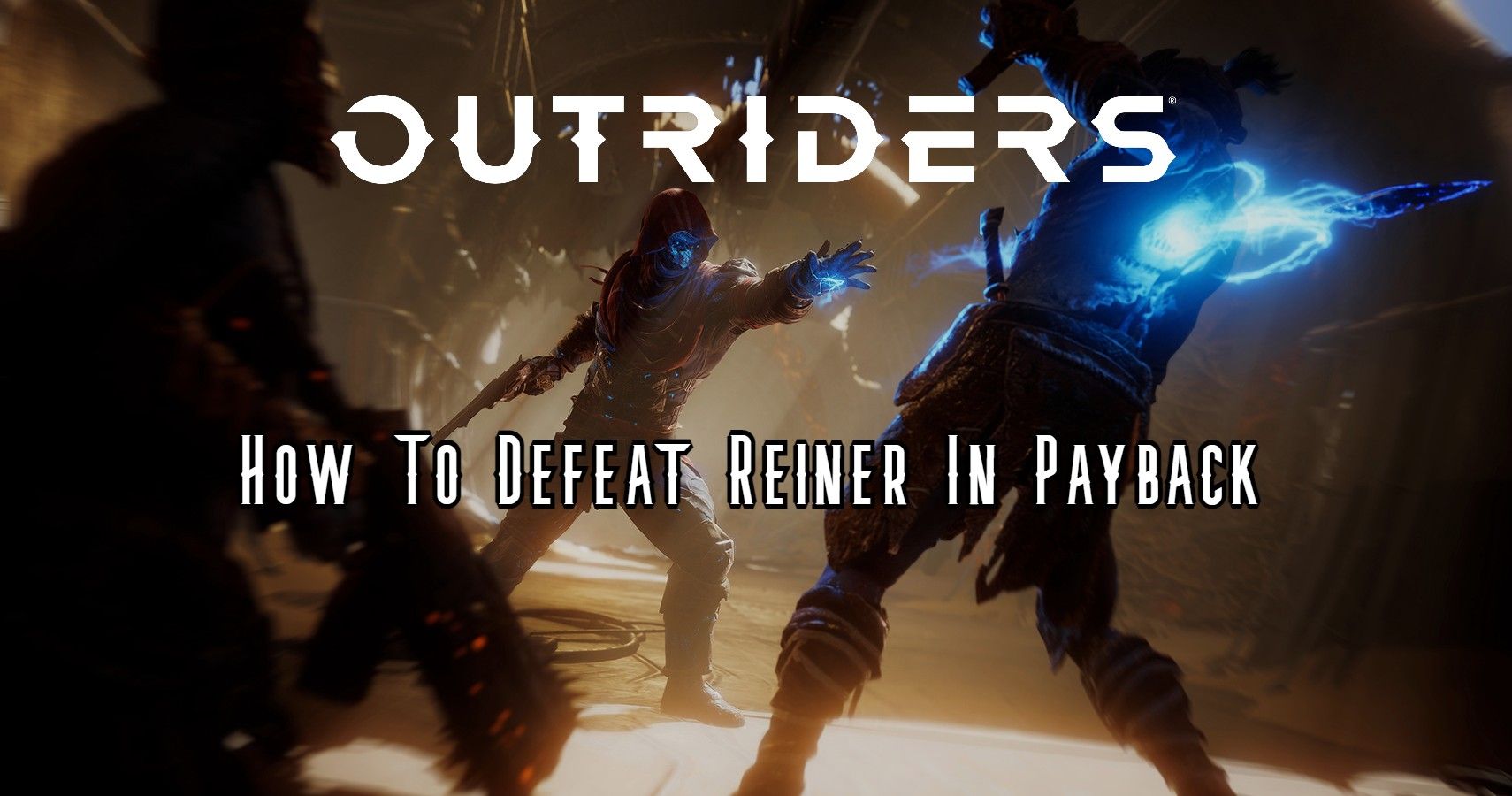 Outriders How To Defeat Reiner in Payback