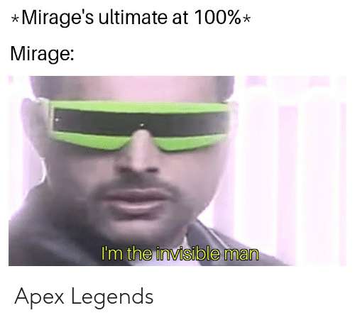 The Invisible Man Mirage Apex Legends Meme