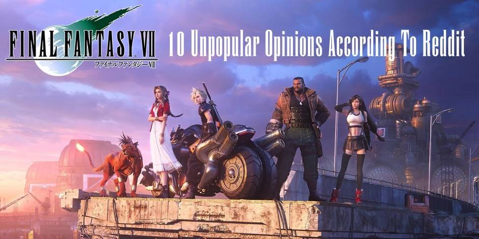 Final Fantasy 7 10 Unpopular Opinions According To Reddit Final Fantasy 7 10 Unpopular Opinions According To Reddit