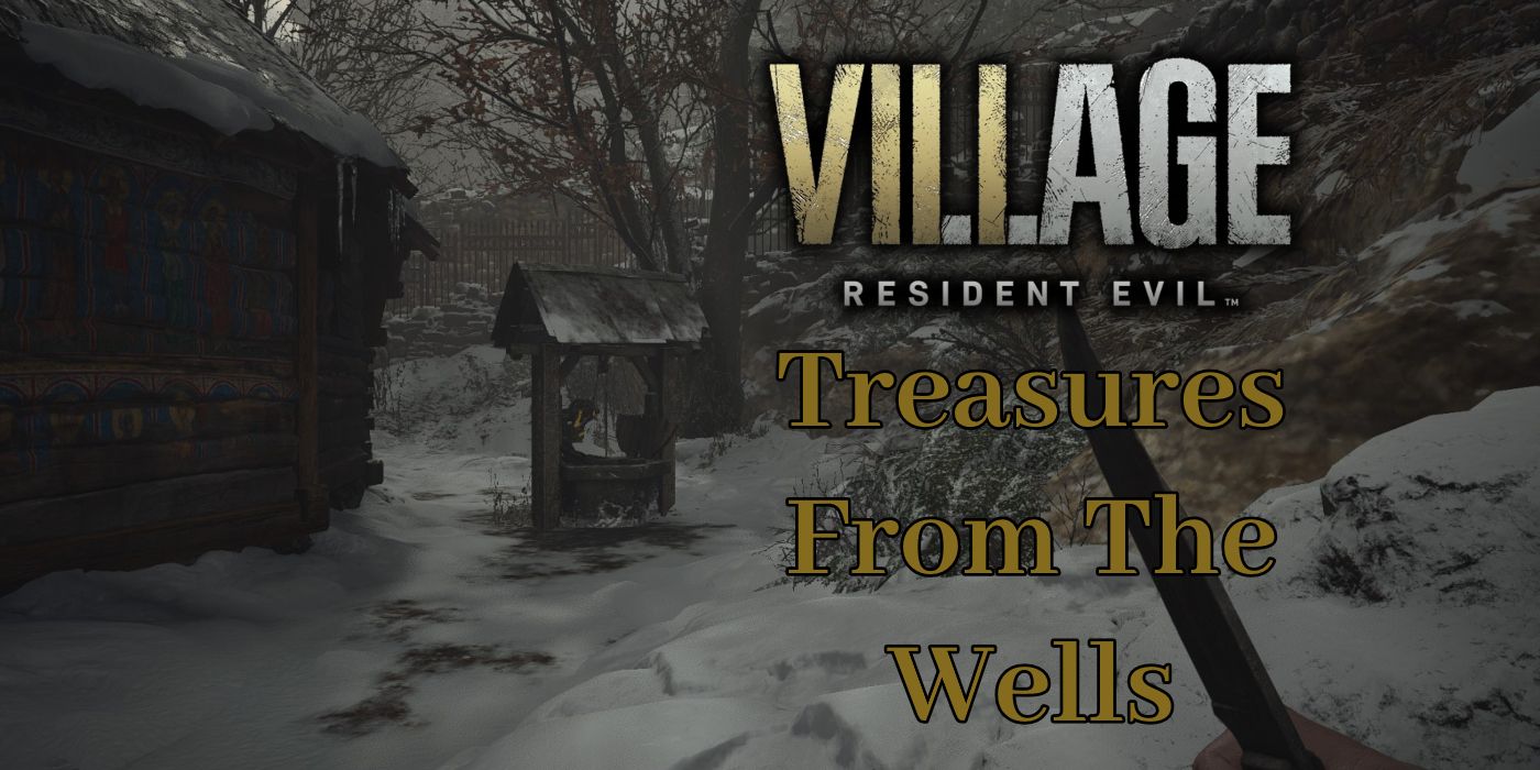Resident Evil 8 Village: All Well Locations And Their Contents