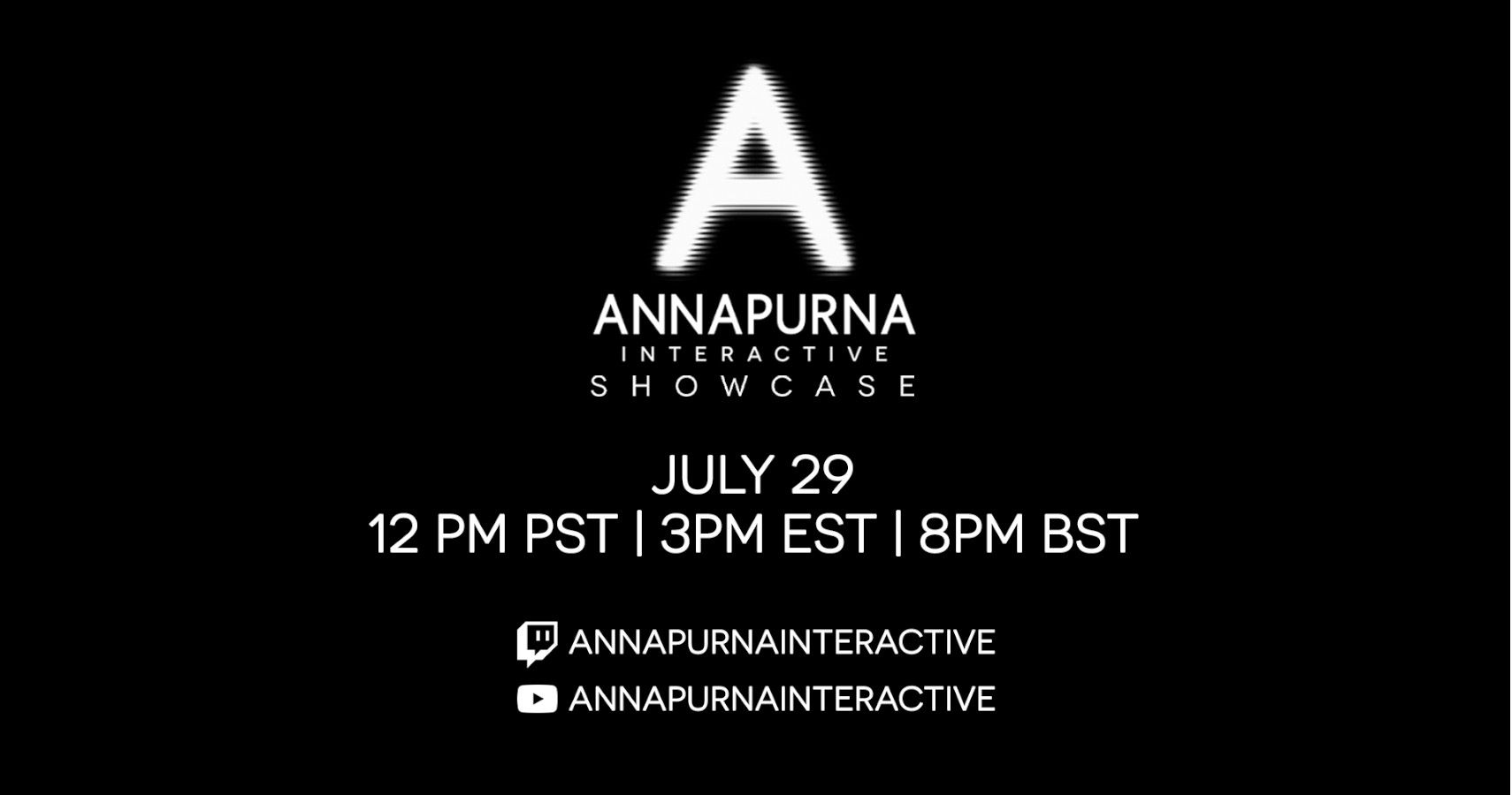 annapurna interactive logo with links to the company's youtube and twitch channels. tune in july 29, 12pm Pst, 3pm est, 8pm bst