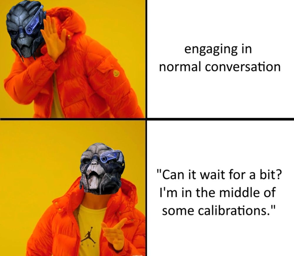 Mass Effect Meme About Garrus Avoiding Normal Conversations and just talking about Cailbrations instead