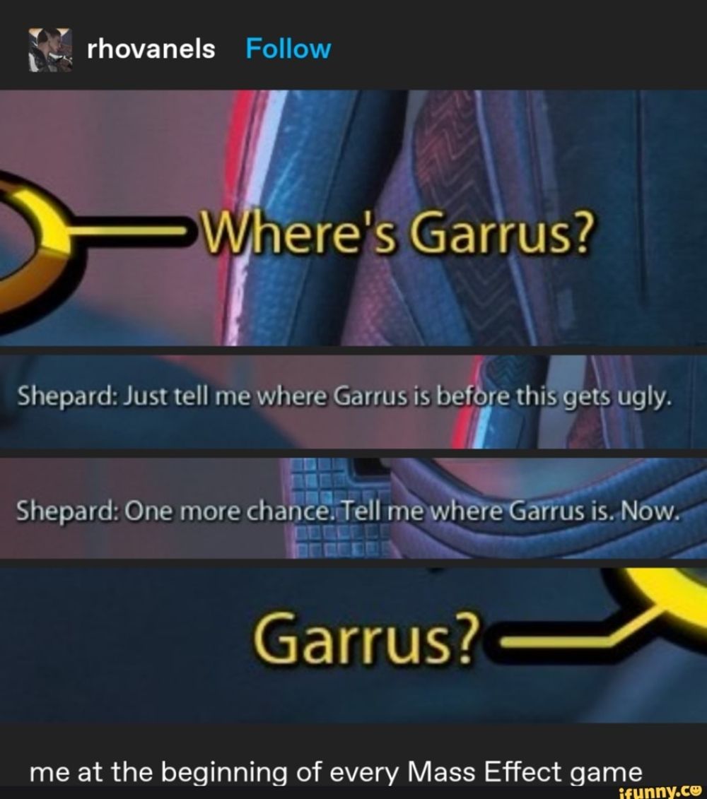 Mass Effect Meme About Looking For Garrus