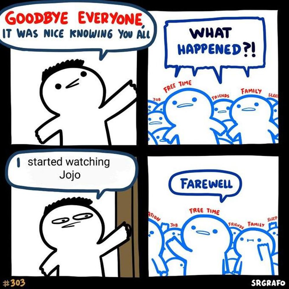 Started watching JoJo meme - Farewell Free Time