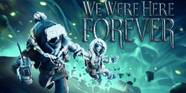 We Were Here Forever Reveals Teaser Trailer Launch Window Pokemonwe We Were Here Forever Reveals Teaser Trailer Launch Window Pokemonwe