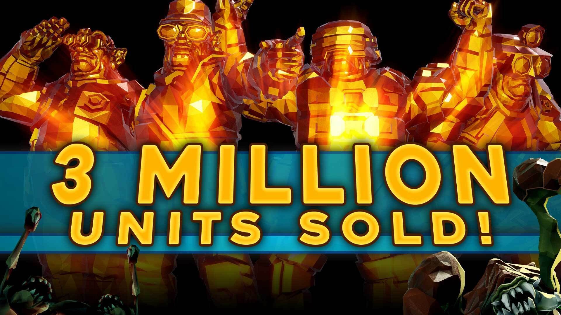 3 Million units sold - via Ghost Ship Games