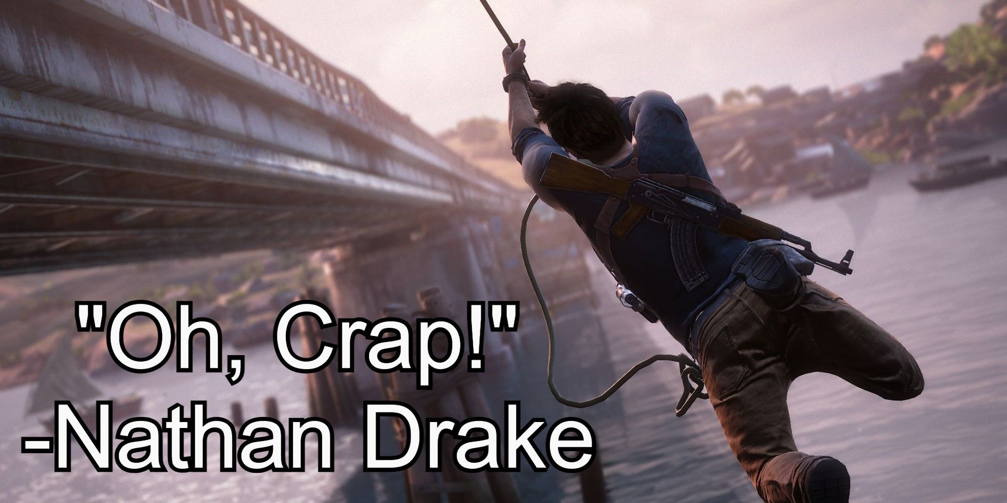Nathan Drake swinging next to a bridge from Uncharted 4  with "Oh Crap!" caption