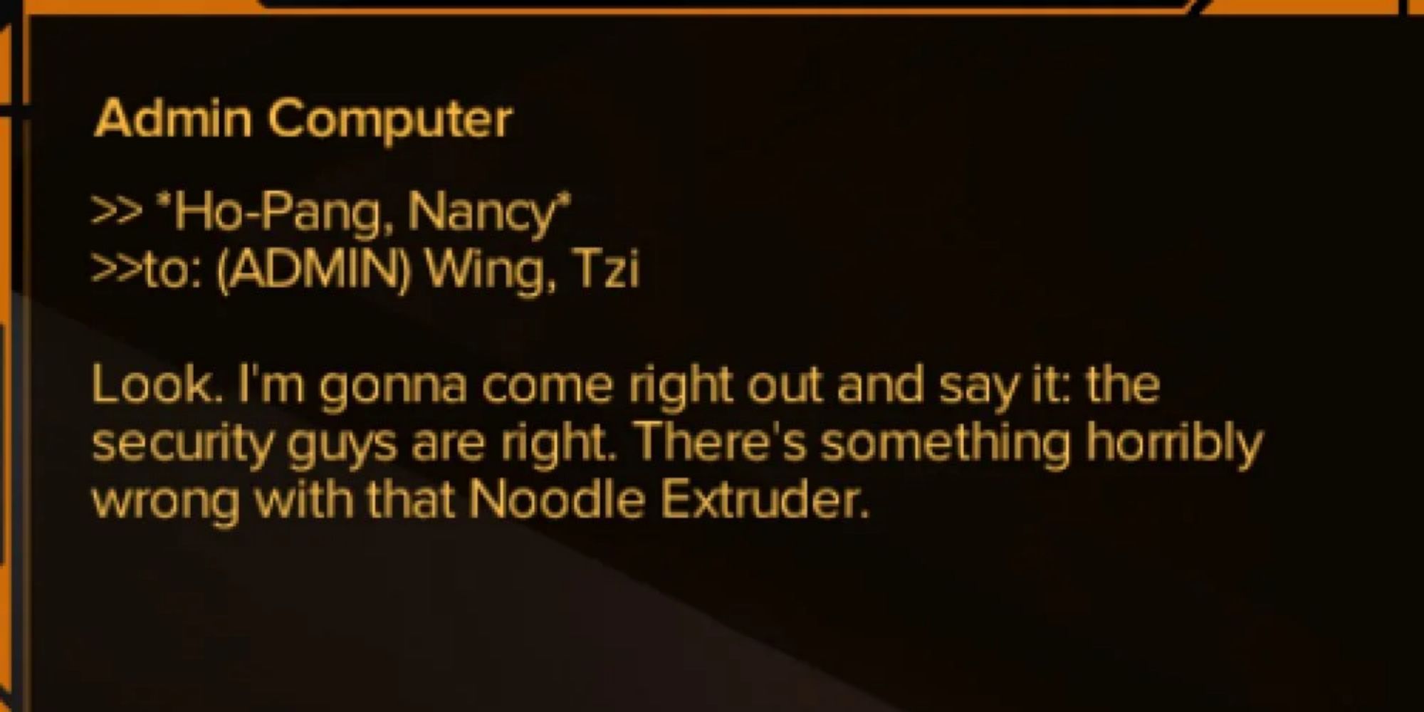 A screenshot from Shadowrun Hong Kong, showing a message to a system admin saying that there is something horribly wrong with the Noodle Extruder