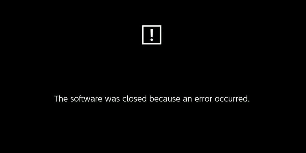 An Error Screen Message: The Software Was Closed Because an Error Occurred
